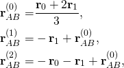 \[ \begin{aligned} \mathbf{r}_{AB}^{(0)} =& \frac{\mathbf{r}_0 + 2\mathbf{r}_1}{3},\\ \mathbf{r}_{AB}^{(1)} =& -\mathbf{r}_1 + \mathbf{r}_{AB}^{(0)},\\ \mathbf{r}_{AB}^{(2)} =& -\mathbf{r}_0 - \mathbf{r}_1 + \mathbf{r}_{AB}^{(0)}, \end{aligned} \]